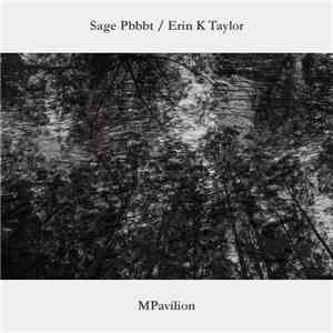 Sage Pbbbt & Erin K Taylor - MPavilion download flac