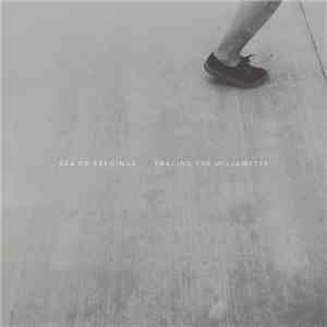 Sea Of Evenings - Tracing The Willamette download flac