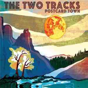 The Two Tracks - Postcard Town download flac