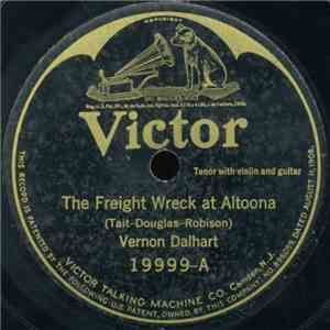 Vernon Dalhart - The Freight Wreck At Altoona / Behind These Gray Walls download flac