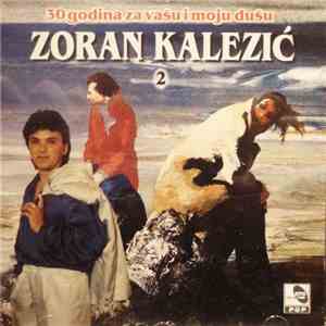 Zoran Kalezić - 30 Godina - Za Vašu I Moju Dušu 2 download flac