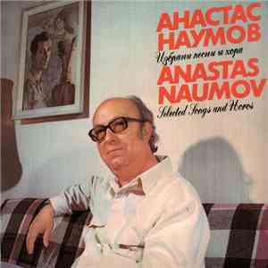 Анастас Наумов = Anastas Naumov - Избрани Песни И Хора = Selected Songs And Horos download flac
