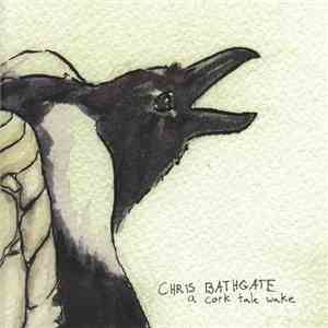 Chris Bathgate  - A Cork Tale Wake download flac