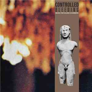 Controlled Bleeding - Music For Gilded Chambers download flac