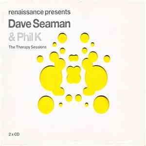 Dave Seaman & Phil K - Renaissance Presents The Therapy Sessions download flac