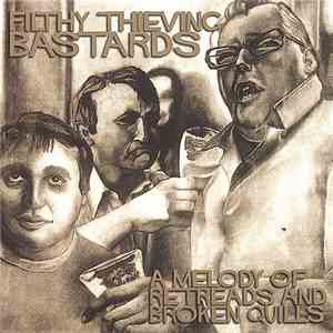 Filthy Thieving Bastards - A Melody Of Retreads And Broken Quills download flac