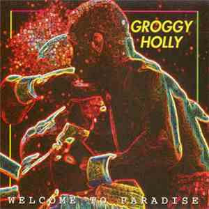 Groggy Holly - Welcome To Paradise download flac