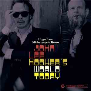 Hugo Race, Michelangelo Russo - John Lee Hooker's World Today download flac