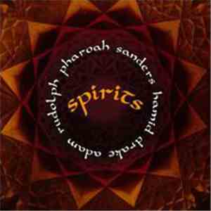 Pharoah Sanders, Hamid Drake, Adam Rudolph - Spirits download flac