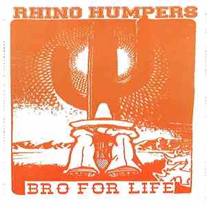 Rhino Humpers - Bro For Life download flac