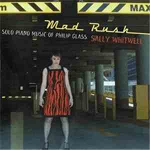 Sally Whitwell - Mad Rush - Solo Piano Music Of Philip Glass download flac