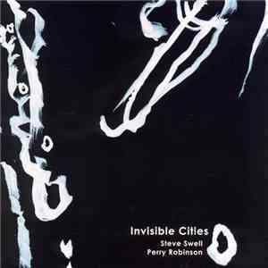 Steve Swell, Perry Robinson - Invisible Cities download flac
