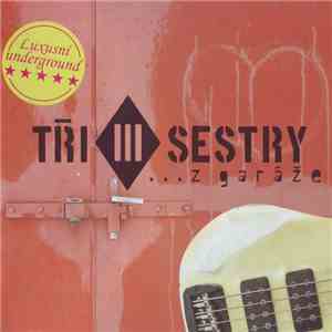 Tři Sestry - ... Z Garáže download flac