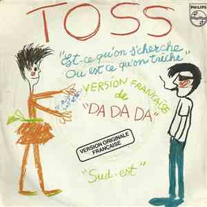 Toss  - Est-Ce Qu'on S'cherche Ou Est Ce Qu'on Triche (Da Da Da) / Sud-Est download flac