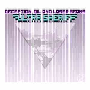 Ultra Sheriff - Deception, Oil & Laser Beams download flac