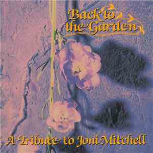 Various - Back To The Garden - A Tribute To Joni Mitchell download flac