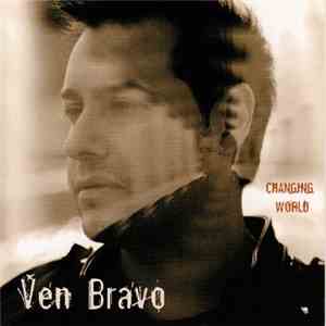 Ven Bravo - Changing World download flac