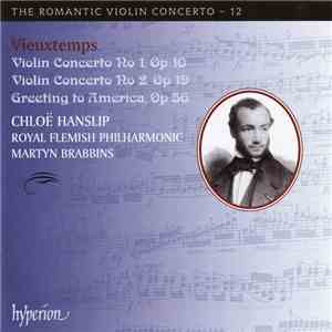 Vieuxtemps / Chloë Hanslip, Royal Flemish Philharmonic, Martyn Brabbins - Violin Concerto No 1, Op 10 • Violin Concerto No 2, Op 19 • Greetings To America, Op. 56 download flac