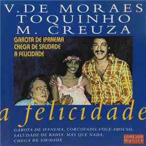 Vinicius De Moraes, Toquinho, Maria Creuza - A Felicidade download flac