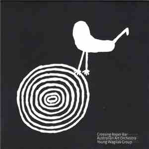 Australian Art Orchestra - Crossing Roper Bar download flac