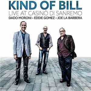 Dado Moroni • Eddie Gomez • Joe La Barbera - Kind Of Bill − Live At Casinò Di Sanremo download flac