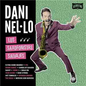 Dani Nel.Lo - Los Saxofonistas Salvajes download flac
