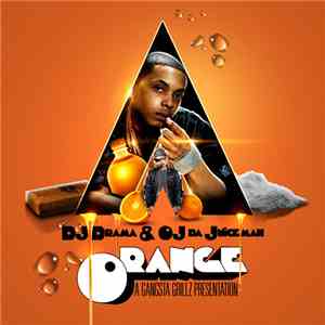 DJ Drama & OJ Da Juiceman - O.R.A.N.G.E. FLAC album