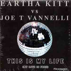 Eartha Kitt Vs. Joe T. Vannelli - This Is My Life (My Love Is Free) download flac