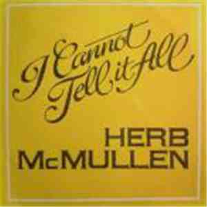 Herb McMullen - I Cannot Tell It All download flac