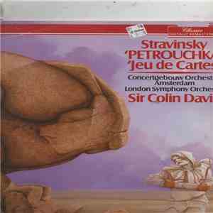 Igor Stravinsky, Das Concertgebouw-Orchester Amsterdam, Sir Colin Davis, The London Symphony Orchestra - Petruschka / Jeu De Cartes download flac
