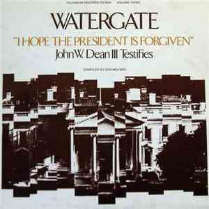 John W. Dean III - Watergate, Vol. 3: "I Hope The President Is Forgiven" download flac