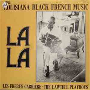 Les Freres Carrière • The Lawtell Playboys - La La Louisiana Black French Music download flac