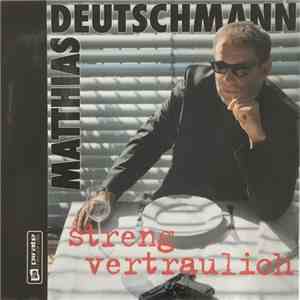 Matthias Deutschmann - Streng Vertraulich download flac