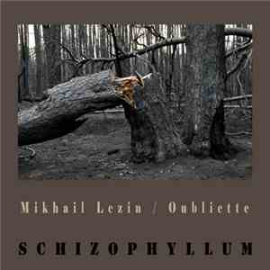 Mikhail Lezin / Oubliette - Schizophyllum download flac