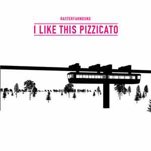 Rasterfahndung - I Like This Pizzicato download flac