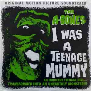 The A-Bones - I Was A Teenage Mummy download flac