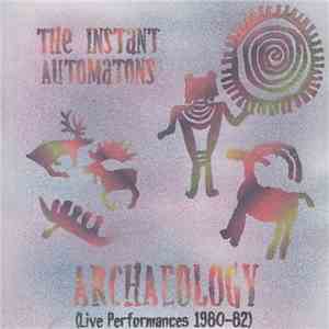 The Instant Automatons - Archaeology (Live Performances 1980-82) download flac