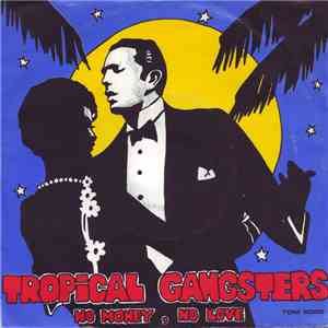 Tropical Gangsters - No Money No Love download flac