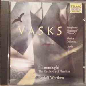 Vasks - I Fiamminghi, Rudolf Werthen - Symphony “Stimmen” (“Voices”) / Musica Dolorosa / Lauda / Cantabile download flac