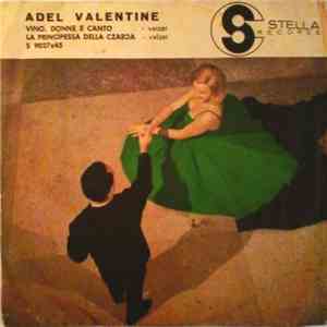 Adel Valentine - Vino, Donne E Canto / La Principessa Della Czarda download flac