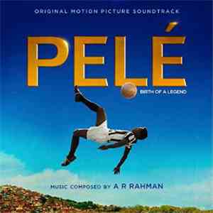 A.R. Rahman - Pelé Birth Of A Legend Soundtrack OST FLAC album