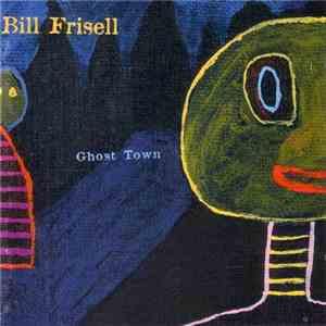 Bill Frisell - Ghost Town download flac