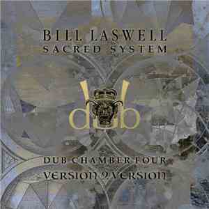 Bill Laswell - Sacred System - Dub Chamber 4 - Version 2 Version download flac