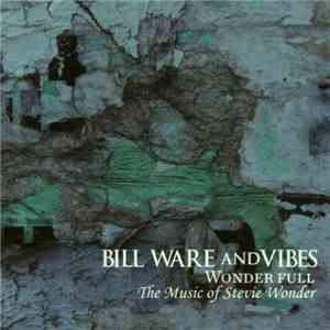 Bill Ware And Vibes - Wonder Full (The Music Of Stevie Wonder) FLAC album