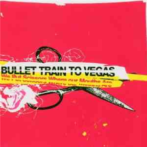 Bullet Train To Vegas - We Put Scissors Where Our Mouths Are download flac