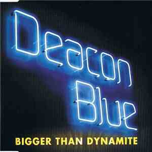 Deacon Blue - Bigger Than Dynamite download flac