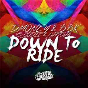 Dmoney & BBK  vs OOdie & Xuptour - Down To Ride download flac