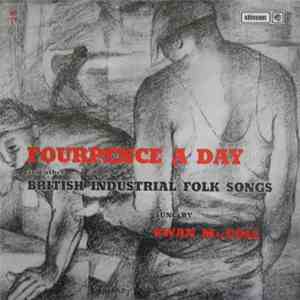 Ewan MacColl Accompanied By Brian Daly - Fourpence A Day And Other British Industrial Folk Songs download flac
