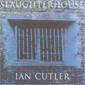Ian Cutler - Slaughterhouse download flac