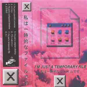 ☒ - I'm Just a Temporary File download flac